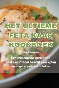 HET ULTIEME FETA KAAS KOOKBOEK - Abigail Thompson