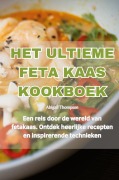 Cover-Bild zum Titel 'HET ULTIEME FETA KAAS KOOKBOEK' von 'Abigail Thompson'