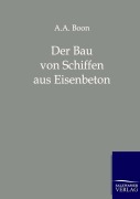 Cover-Bild zum Titel 'Der Bau von Schiffen aus Eisenbeton' von 'A. A. Boon'