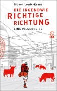 Cover-Bild zum Titel 'Die irgendwie richtige Richtung' von 'Gideon Lewis-Kraus'
