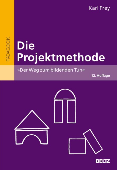 Die Projektmethode - Karl Frey