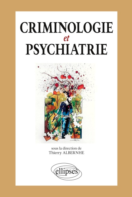 Criminologie et psychiatrie - Thierry Albernhe
