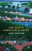 Cover-Bild zum Titel 'The South American Diaries' von 'John Hopkins'