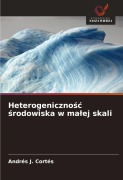 Cover-Bild zum Titel 'Heterogeniczno¿¿ ¿rodowiska w ma¿ej skali' von 'Andrés J. Cortés'
