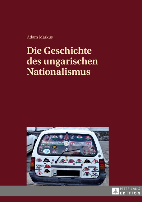 Die Geschichte des ungarischen Nationalismus - Adam Markus