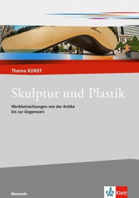 Thema Kunst. Arbeitshefte Kunst für die Sekundarstufe II. Plastik und Skulptur - 