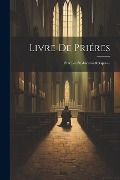 Cover-Bild zum Titel 'Livre De Priéres: Pour Les Étudians Catholiques...' von 'Anonymous'