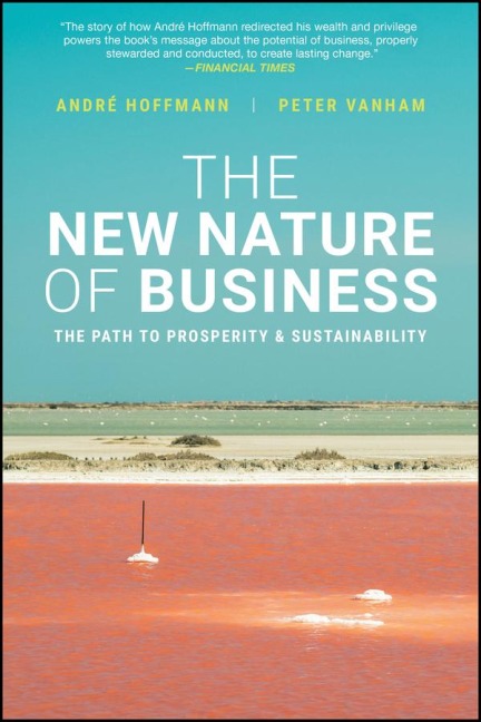 The New Nature of Business - Andre Hoffmann, Peter Vanham