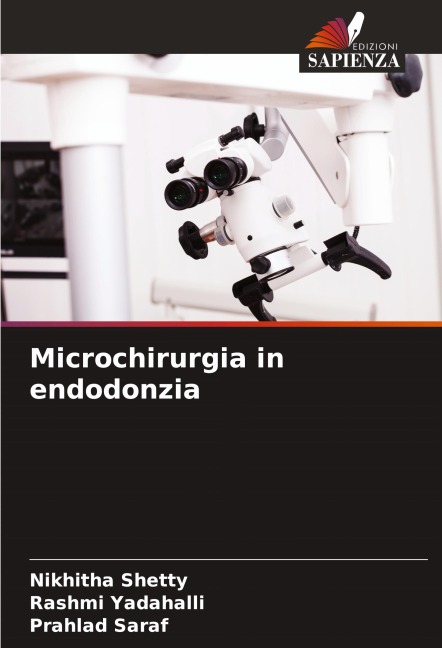 Microchirurgia in endodonzia - Nikhitha Shetty, Rashmi Yadahalli, Prahlad Saraf