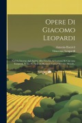 Cover-Bild zum Titel 'Opere Di Giacomo Leopardi: Notízía Intorno Agli Scritti, Alla Vita Ed Ai Costumi Di Giacomo Leopardi, Scrita Da Antonio Ranieri. Canti. Operette' von 'Giacomo Leopardi, Antonio Ranieri'
