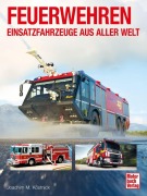 Cover-Bild zum Titel 'Feuerwehren - Einsatzfahrzeuge aus aller Welt' von 'Joachim M. Köstnick'