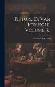 Cover-Bild zum Titel 'Pitture Di Vasi Etruschi, Volume 3...' von 'Francesco Inghirami'