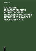 Cover-Bild zum Titel 'Das Reichs-Strafgesetzbuch mit besonderer Berücksichtigung der Rechtsprechung des Reichsgerichts' von ''