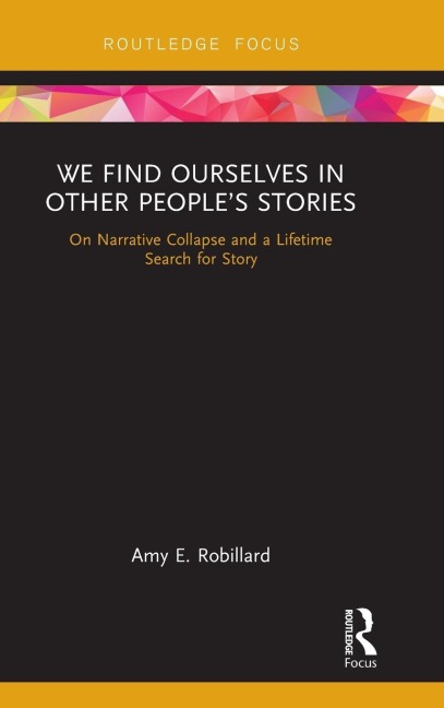 We Find Ourselves in Other People's Stories - Amy E Robillard