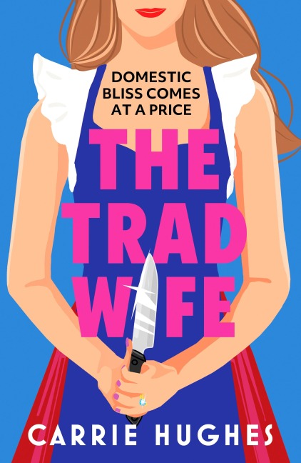 The Trad Wife - Carrie Hughes