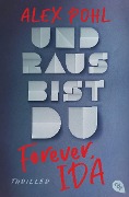 Cover-Bild zum Titel 'Forever, Ida - Und raus bist du' von 'Alex Pohl'