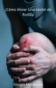 Cover-Bild zum Titel '¿Cómo Aliviar Una Lesión de Rodilla' von 'Giorgio Mantovani'