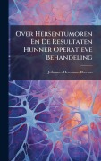 Cover-Bild zum Titel 'Over Hersentumoren En De Resultaten Hunner Operatieve Behandeling' von 'Johannes Hermanus Eberson'