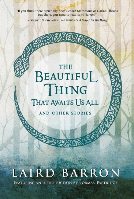 The Beautiful Thing That Awaits Us All - Laird Barron