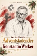 Cover-Bild zum Titel 'Der inoffizielle Adventskalender über Konstantin Wecker' von 'Noah Herrmann'