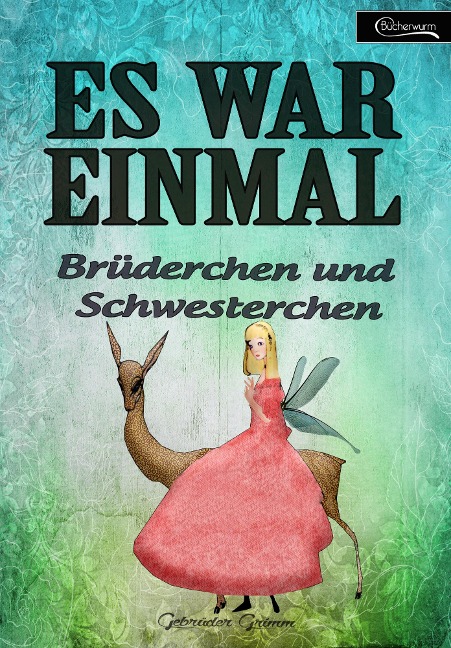 Es war einmal - Brüderchen und Schwesterchen - Gebrüder Grimm