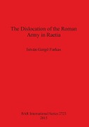 Cover-Bild zum Titel 'The Dislocation of the Roman Army in Raetia' von 'István Gerg¿ Farkas'