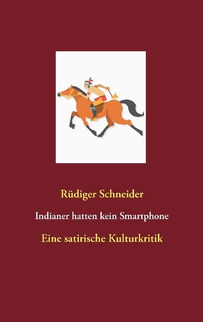 Indianer hatten kein Smartphone - Rüdiger Schneider