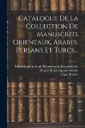 Cover-Bild zum Titel 'Catalogue De La Collection De Manuscrits Orientaux, Arabes, Persans Et Turcs...' von 'Edgar Blochet'