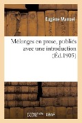 Cover-Bild zum Titel 'Mélanges En Prose, Publiés Avec Une Introduction' von 'Eugène Manuel'