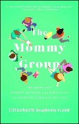 Cover-Bild zum Titel 'The Mommy Group' von 'Elizabeth Isadora Gold'