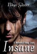 Insane (Werewolf Keep Trilogy, #0) - Nhys Glover