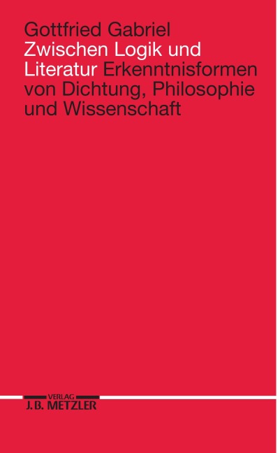 Zwischen Logik und Literatur - Gottfried Gabriel
