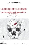 L'origine de la guerre - Favin Leveque