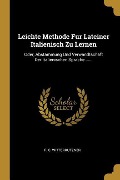 Leichte Methode Fur Lateiner Italienisch Zu Lernen: Oder, Abstammung Und Verwandtschaft Der Italienischen Sprache ...... - F. C. Witterrutzner