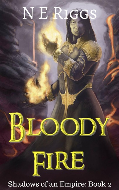 Bloody Fire (Shadows of an Empire, #2) - N E Riggs