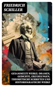 Cover-Bild zum Titel 'Gesammelte Werke: Dramen, Gedichte, Erzählungen, Theoretische Schriften und Historiografische Werke' von 'Friedrich Schiller'
