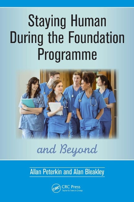 Staying Human During the Foundation Programme and Beyond - Allan Peterkin, Alan Bleakley