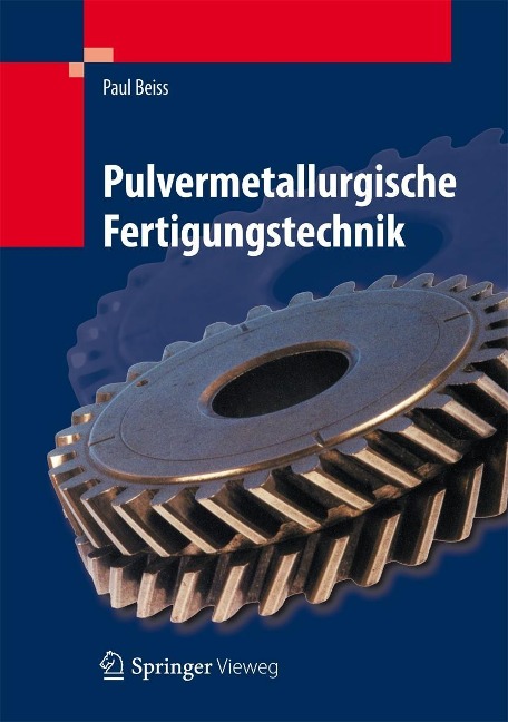 Pulvermetallurgische Fertigungstechnik - Paul Beiss