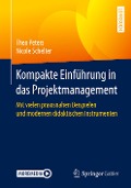 Kompakte Einführung in das Projektmanagement - Nicole Schelter, Theo Peters