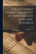 Cover-Bild zum Titel 'The Laughable Stories Collected by Mâr Gregory John Bar-Hebraeus' von ''