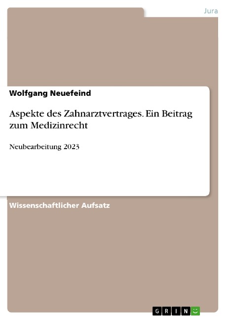 Aspekte des Zahnarztvertrages. Ein Beitrag zum Medizinrecht - Wolfgang Neuefeind