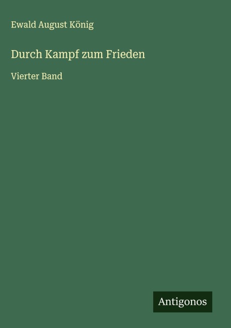 Durch Kampf zum Frieden - Ewald August König