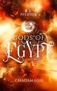 Gods of Egypt - Chaosmagie - B. E. Pfeiffer