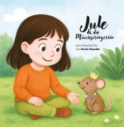 Cover-Bild zum Titel 'Jule & die Mäuseprinzessin' von 'Karin Sauder'