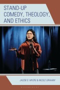 Cover-Bild zum Titel 'Stand-Up Comedy, Theology, and Ethics' von 'Jacob D Myers, Nicole Graham'