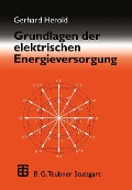 Grundlagen der elektrischen Energieversorgung - Gerhard Herold