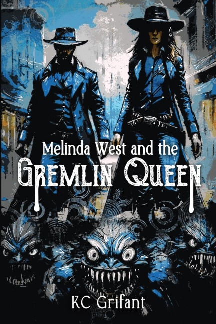 Melinda West and the Gremlin Queen - Kc Grifant