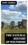 The Natural History of Wiltshire - John Aubrey