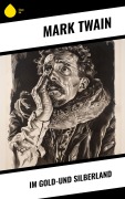 Cover-Bild zum Titel 'Im Gold-und Silberland' von 'Mark Twain'