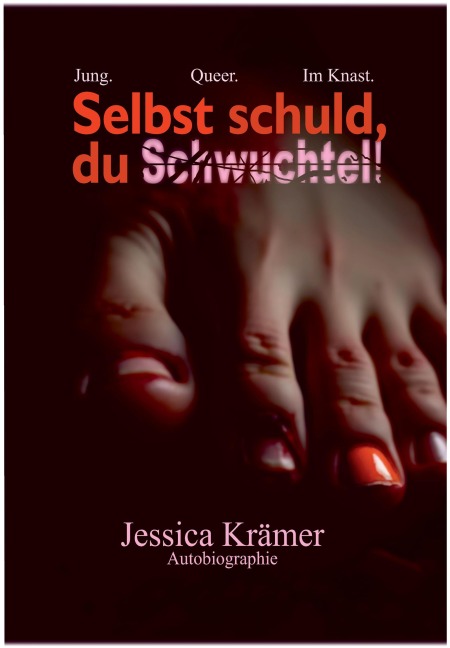Selbst schuld, du Schwuchtel! - Jessica Krämer